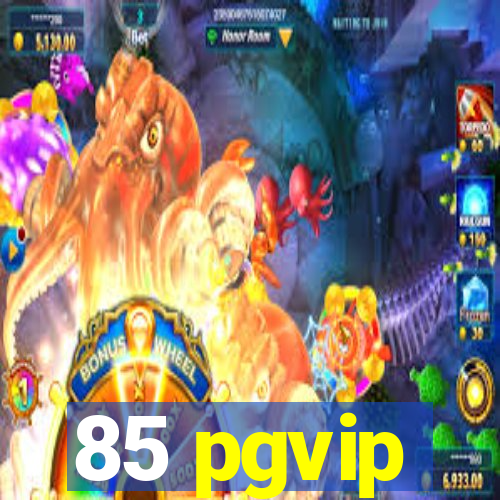 85 pgvip